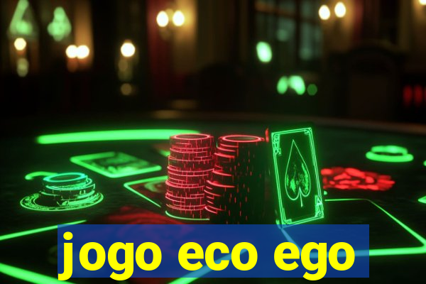 jogo eco ego